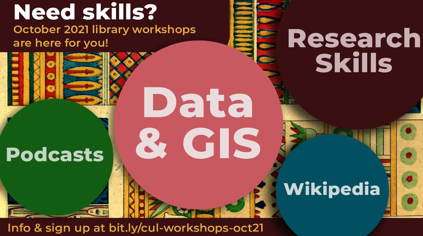 Need skills? October 2021 library workshops are here for you! Podcasts, Data & GIS, Research Skills, Wikipedia. Info & sign up at bit.ly/cul-workshops-oct21