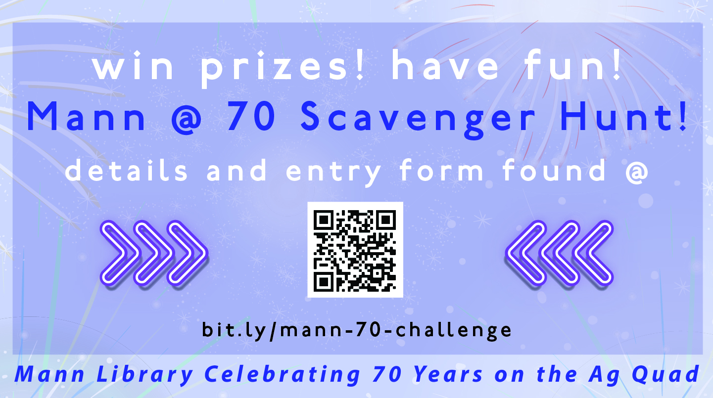 Text: Win prizes! Have fun! Mann @ 70 Scavenger Hunt! Details and entry form found @ bit.ly/mann-70-challenge Mann Library Celebrating 70 Years on the Ag Quad