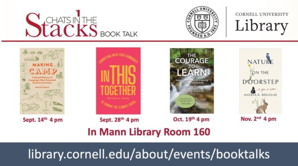 Images of book covers, with text: Chats in the Stacks Book Talks in mann Library Room 160. library.cornell.edu/about/events/booktalks. Cornell University Library [with logo]