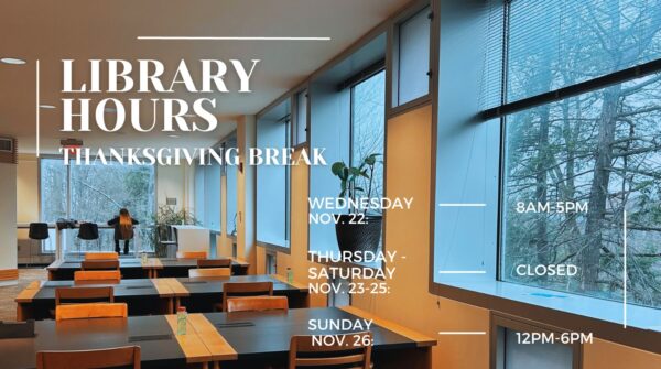 Image of Mann Library study area, with text: Library Hours, Thanksgiving Break. Wednesday Nov. 22 - 8am to 5pm. Thursday, Nov. 23 - Saturday, Nov. 25 - CLOSED. Sunday, Nov. 26 - 12 to 6pm.