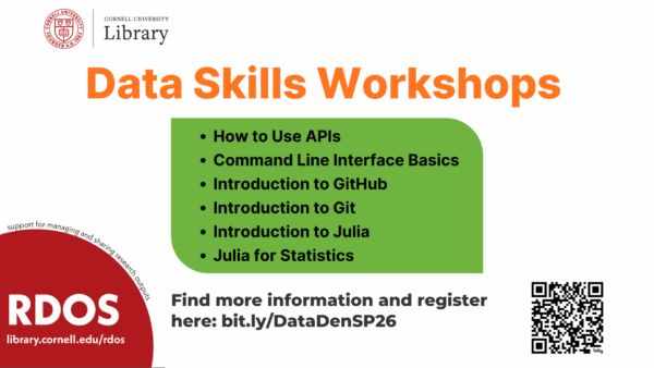 Promotional slide from Cornell University Library advertising “Data Skills Workshops.” The slide lists workshop topics including how to use APIs, command line interface basics, introductions to GitHub, Git, and Julia, and Julia for statistics. It includes a link and QR code to register and references Research Data and Open Scholarship (RDOS).