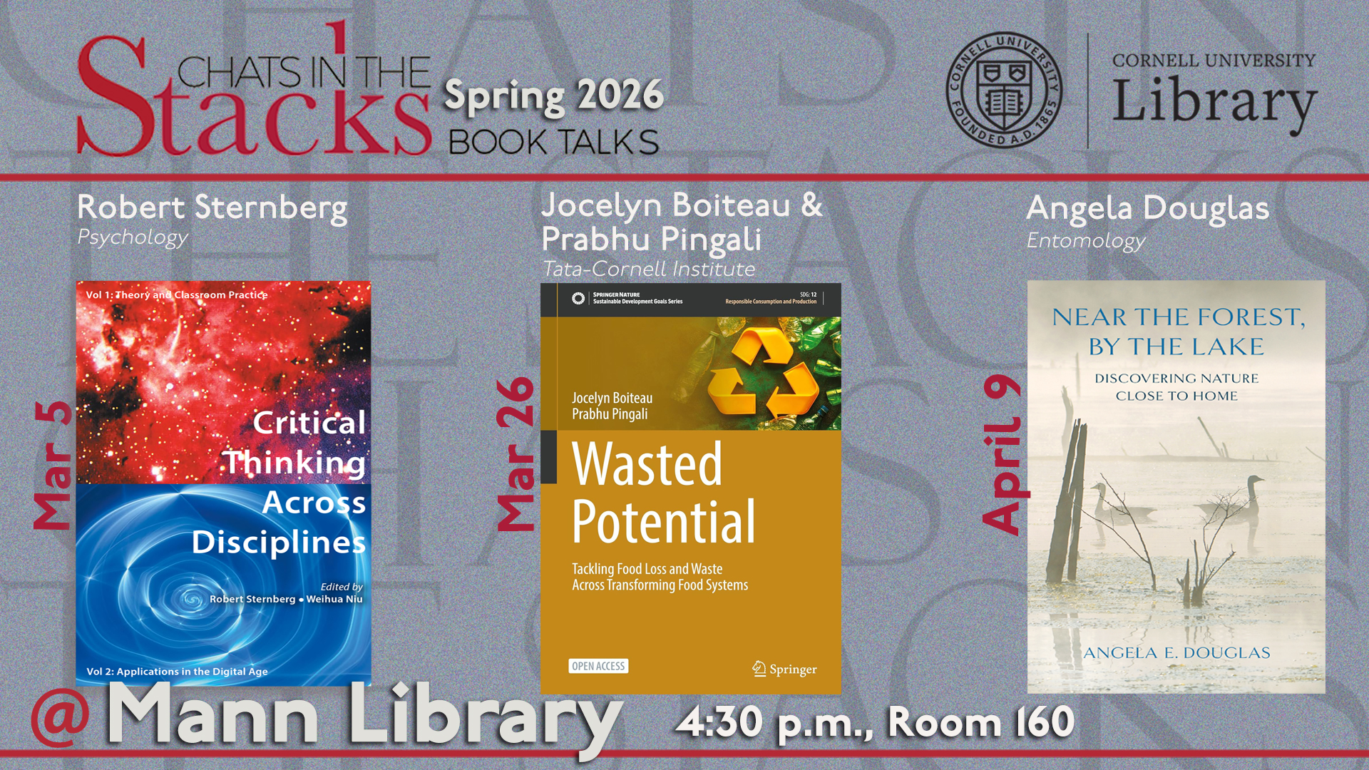 Graphic promoting Chats in the Stacks Spring 2026 book talks at Mann Library, featuring Robert Sternberg on March 5, Jocelyn Boiteau and Prabhu Pingali on March 26, and Angela Douglas on April 9. All events are at 4:30 p.m. in Mann Library Room 160.