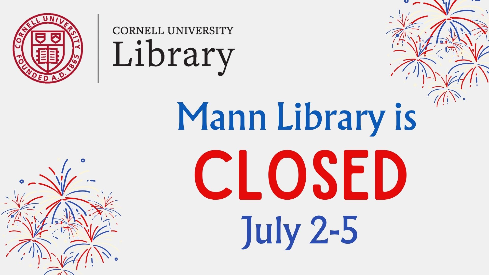 Cornell University Library Independence Day holiday graphic featuring red, white, and blue fireworks, the Cornell University Library logo, and the message: 