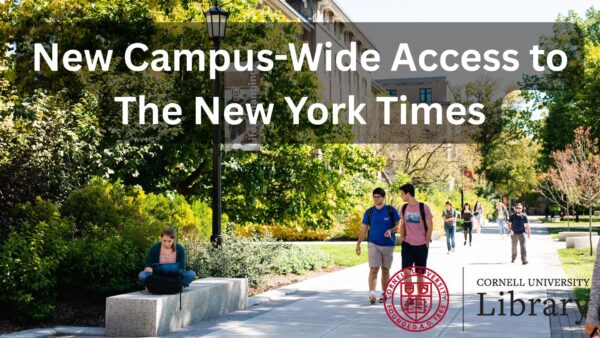 Students walk and study along a tree-lined campus pathway near Mann Library. The image is overlaid with the headline "New Campus-Wide Access to The New York Times" and Cornell University Library branding.